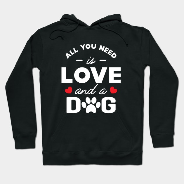 Dog - All you need is love and a dog Hoodie by KC Happy Shop